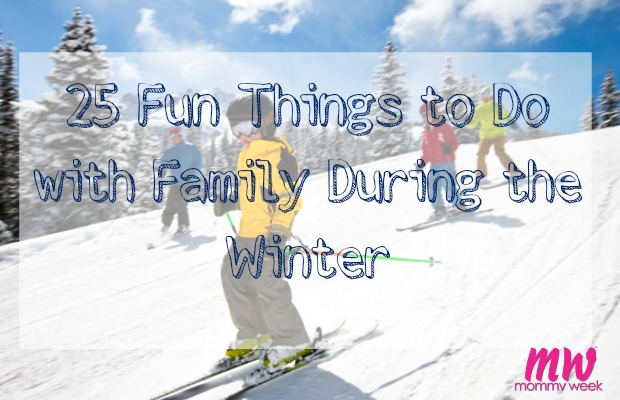 25 Fun Things to Do with Family During the Winter